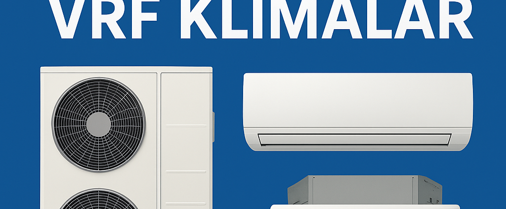 2025 Yılında En Çok Tercih Edilen VRF Klimalar