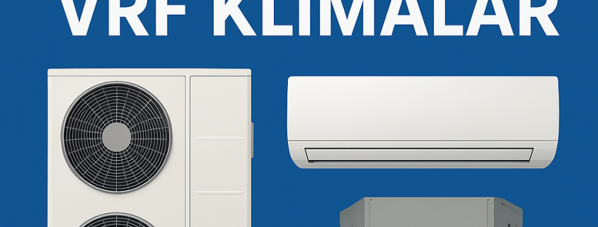 2025 Yılında En Çok Tercih Edilen VRF Klimalar