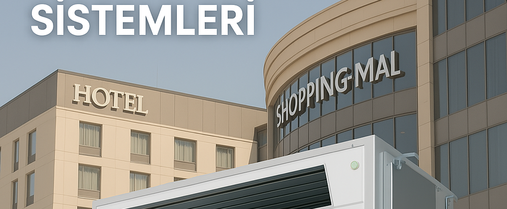 Otel ve AVM’ler için En Uygun VRF Sistemleri