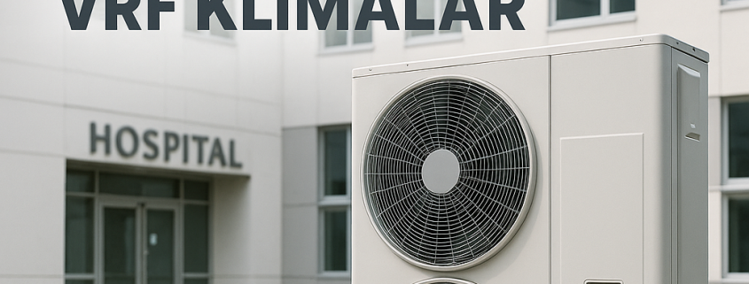 hastaneler için vrf klimalar