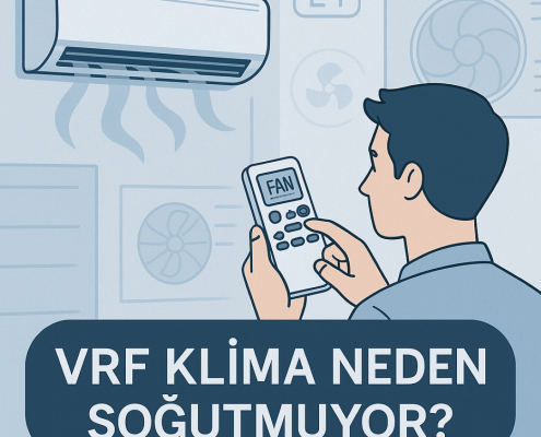 VRF Klima Neden Soğutmuyor Sorunun 7 Olası Nedeni ve Çözümü