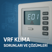 VRF Klima Sistemlerinde Karşılaşılan Sorunlar ve Çözüm Yolları
