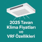 2025 tavan klima fiyatları vrf özellikleri 2025 tavan klima fiyatları vrf özellikleri
