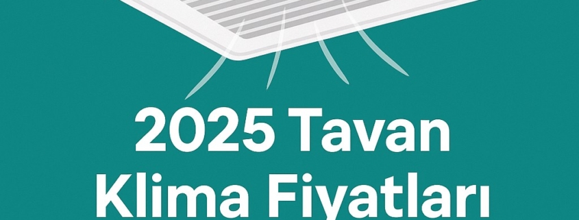 2025 tavan klima fiyatları vrf özellikleri