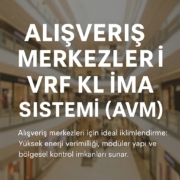 Alışveriş merkezleri vrf klima sistemi avm Alışveriş merkezleri vrf klima sistemi avm