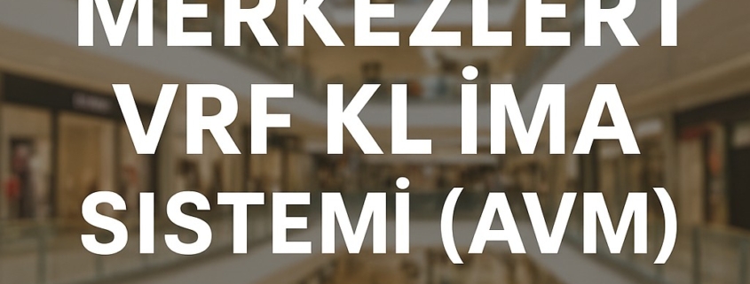 Alışveriş merkezleri vrf klima sistemi avm