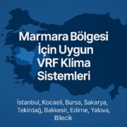 Marmara Bölgesi İçin Uygun VRF Klima Sistemleri