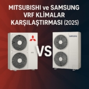 Mitsubishi ve Samsung VRF Klimalar Karşılaştırması Mitsubishi ve Samsung VRF Klimalar Karşılaştırması